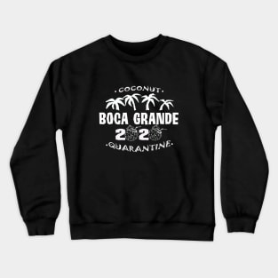 Coconut Quarantine 2020 Boca Grande  (logo in white) Crewneck Sweatshirt